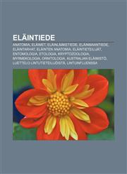 Eläintiede Anatomia, Eläimet, Eläinlääketiede, Eläinmaantiede, Eläintarhat, Eläinten anatomia, Eläintieteilijät, Entomologia, Etologia,1231855266,9781231855263