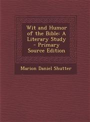 Wit and Humor of the Bible A Literary Study,1289767122,9781289767129