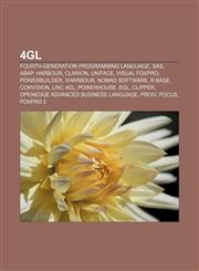 4GL Fourth-generation programming language, SAS, ABAP, Harbour, Clarion, Uniface, Visual FoxPro, PowerBuilder, XHarbour, Nomad software,1233051490,9781233051496