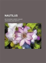 Nautilus; or Cruising under canvas,1150688548,9781150688546