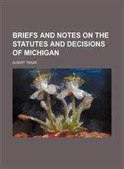 Briefs and Notes on the Statutes and Decisions of Michigan,1235741737,9781235741739