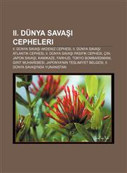 II. Dünya Savaşı cepheleri II. Dünya Savaşı Akdeniz Cephesi, II. Dünya Savaşı Atlantik Cephesi, II. Dünya Savaşı Pasifik Cephesi,1232939773,9781232939771