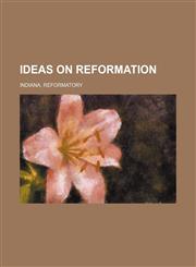 Ideas on reformation,1151491276,9781151491275