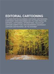 Editorial cartooning Jyllands-Posten Muhammad cartoons controversy, Everybody Draw Mohammed Day, Pulitzer Prize for Editorial Cartooning,1156448980,9781156448984