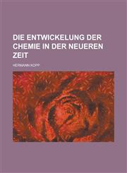 Die Entwickelung Der Chemie in Der Neueren Zeit,1153478595,9781153478595