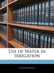 Use of Water in Irrigation,1143020499,9781143020490
