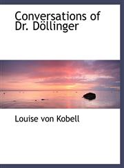 Conversations of Dr. Döllinger,114014927X,9781140149279