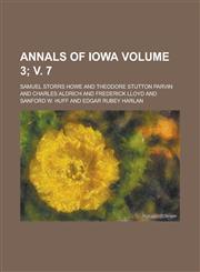 Annals of Iowa Volume 3; V. 7,1234191547,9781234191542