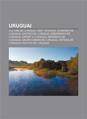 Uruguai Cultura de l'Uruguai, Dret uruguaià, Economia de l'Uruguai, Entitats de l'Uruguai, Esborranys de l'Uruguai, Esport a l'Uruguai,1233314742,9781233314744