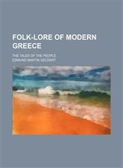 Folk-Lore of Modern Greece; The Tales of the People,1151152080,9781151152084