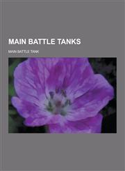 Main Battle Tanks Main Battle Tank,1230504265,9781230504261