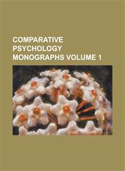 Comparative Psychology Monographs Volume 1,1231932325,9781231932322