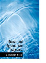 Rienzi and Ygraine two Tragedies.,1140141783,9781140141785