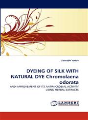 DYEING OF SILK WITH NATURAL DYE Chromolaena odorata,3838367456,9783838367453