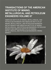 Transactions of the American Institute of Mining, Metallurgical and Petroleum Engineers Volume 67,1156380596,9781156380598