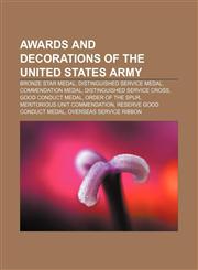 Awards and decorations of the United States Army Bronze Star Medal, Distinguished Service Medal, Commendation Medal,1157648398,9781157648390