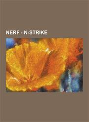 Nerf - N-Strike Air System Blasters, Clear Series Blasters, Clip System Blasters, Crimson Strike Blasters, Gear Up Blasters, Revolver-,1230853286,9781230853284