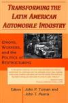 Transforming the Latin American Automobile Industry Union, Workers, and the Politics of Restructuring Illustrated Edition,0765602008,9780765602008