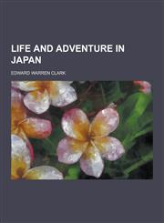 Life and Adventure in Japan,1230346252,9781230346250