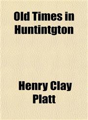 Old Times in Huntintgton,1153067943,9781153067942