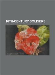 16th-Century Soldiers Andrew Dudley, Charles Blount (Soldier), Charles Danvers, Edmund Carey, Edmund Whitelocke, Edward Horsey, Edward Littl,1230792384,9781230792385