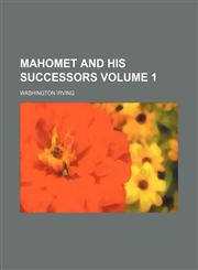 Mahomet and his successors Volume 1,115239777X,9781152397774