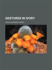 Gestures in ivory,1154716333,9781154716337