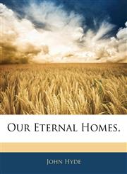 Our Eternal Homes,,1145501281,9781145501287