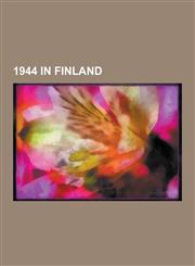 1944 in Finland Continuation War, Vyborg-Petrozavodsk Offensive, Battle of Tali-Ihantala, Allied Commission, Lapland War, Battle of Il,1230490671,9781230490670