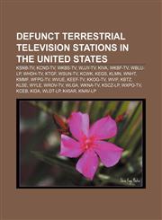 Defunct terrestrial television stations in the United States KSNB-TV, KCND-TV, WKBS-TV, WJJY-TV, KIVA, WKBF-TV, WBLU-LP, WHDH-TV, KTGF,1155699459,9781155699455