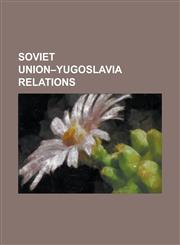 Soviet Union-Yugoslavia Relations Belgrade Declaration, Belgrade Offensive, Danube Commission (1948), Danube River Conference of 1948, Hrs-100, Infor,1230666559,9781230666556