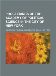 Proceedings of the Academy of Political Science in the City of New York Volume 6,1236770048,9781236770042