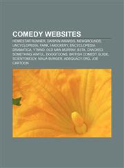 Comedy websites Homestar Runner, Darwin Awards, Newgrounds, Uncyclopedia, Fark, I-Mockery, Encyclopedia Dramatica, YTMND, Old Man Murray, B3ta,1157479413,9781157479413
