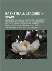Basketball leagues in Spain LEB league, Liga ACB, Liga Femenina de Baloncesto, Real Madrid Baloncesto, 2010-2011 LEB Oro season,1158211058,9781158211050