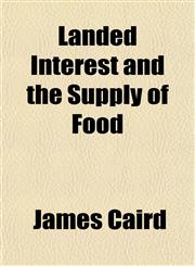 Landed Interest and the Supply of Food,1151502235,9781151502230