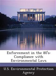 Enforcement in the 80's Compliance with Environmental Laws,1288638302,9781288638307