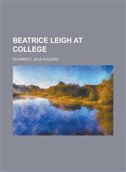 Beatrice Leigh at College,1153793830,9781153793834