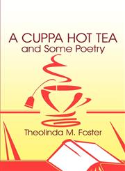 A Cuppa Hot Tea and Some Poetry,1606108891,9781606108895