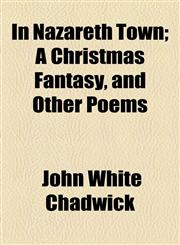 In Nazareth Town; A Christmas Fantasy, and Other Poems,1459084683,9781459084681