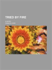 'Tried by Fire',1458953483,9781458953483