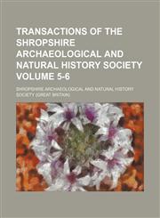 Transactions of the Shropshire Archaeological and Natural History Society Volume 5-6,1154417328,9781154417326