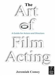 The Art of Film Acting A Guide for Actors and Directors,0240805070,9780240805078
