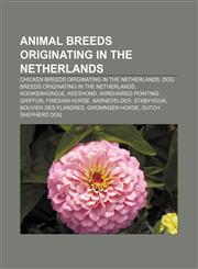 Animal breeds originating in the Netherlands Chicken breeds originating in the Netherlands, Dog breeds originating in the Netherlands,1156392624,9781156392621