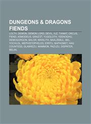 Dungeons & Dragons fiends Lolth, Demon, Demon lord, Devil, Iuz, Tiamat, Orcus, Fiend, Asmodeus, Graz'zt, Yugoloth, Yeenoghu, Demogorgon, Balor,1155914325,9781155914329