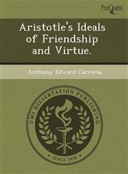 Aristotle's Ideals of Friendship and Virtue.,1243813008,9781243813008