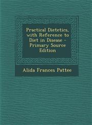 Practical Dietetics, with Reference to Diet in Disease,1289747032,9781289747039