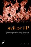 Evil or Ill? Justifying the Insanity Defence,0415167000,9780415167000