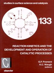Reaction Kinetics and the Development and Operation of Catalytic Processes Proceedings of the 3Rd International Symposium, Oostende (Belgium), April 22-25, 2001 1st Edition,0444505598,9780444505590