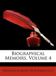 Biographical Memoirs, Volume 4,1148659315,9781148659312