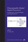 Programmable Digital Signal Processors Architecture, Programming, and Applications,0824706471,9780824706470